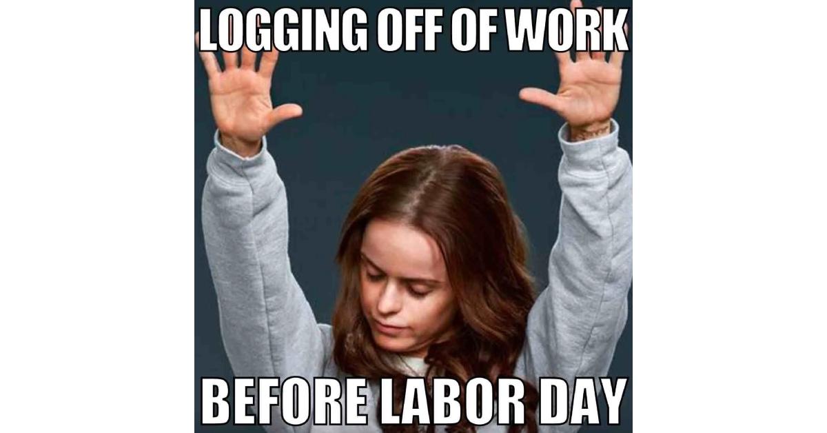 10 Witty Labor Day Memes Reserved For All The Hard Workers 